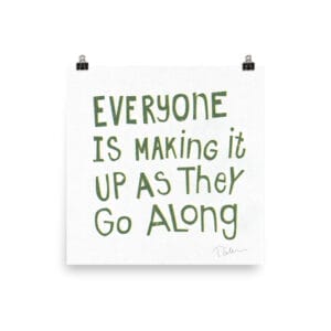 Everyone is Making it Up As They Go Along 10x10