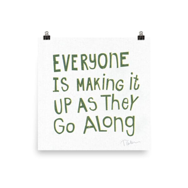 Everyone is Making it Up As They Go Along 10x10